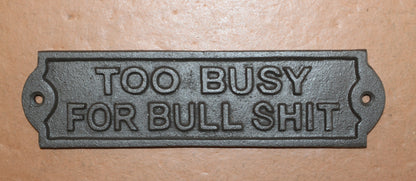 2-Humorous Wall Sign, TOO BUSY FOR BULLSHIT, Shop Decor, Country, All Occasion Gifts, W-65