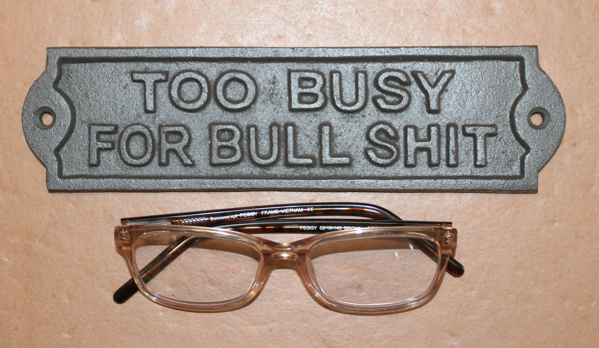 2-Humorous Wall Sign, TOO BUSY FOR BULLSHIT, Shop Decor, Country, All Occasion Gifts, W-65