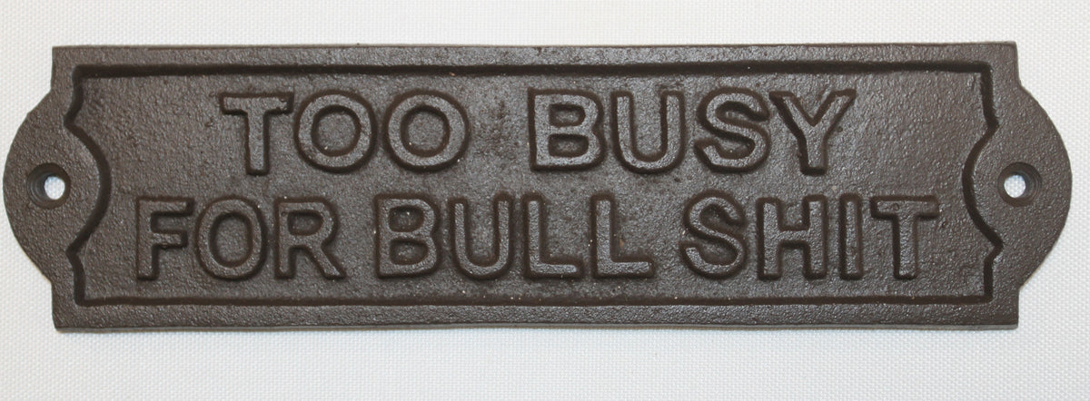 2-Humorous Wall Sign, TOO BUSY FOR BULLSHIT, Shop Decor, Country, All Occasion Gifts, W-65