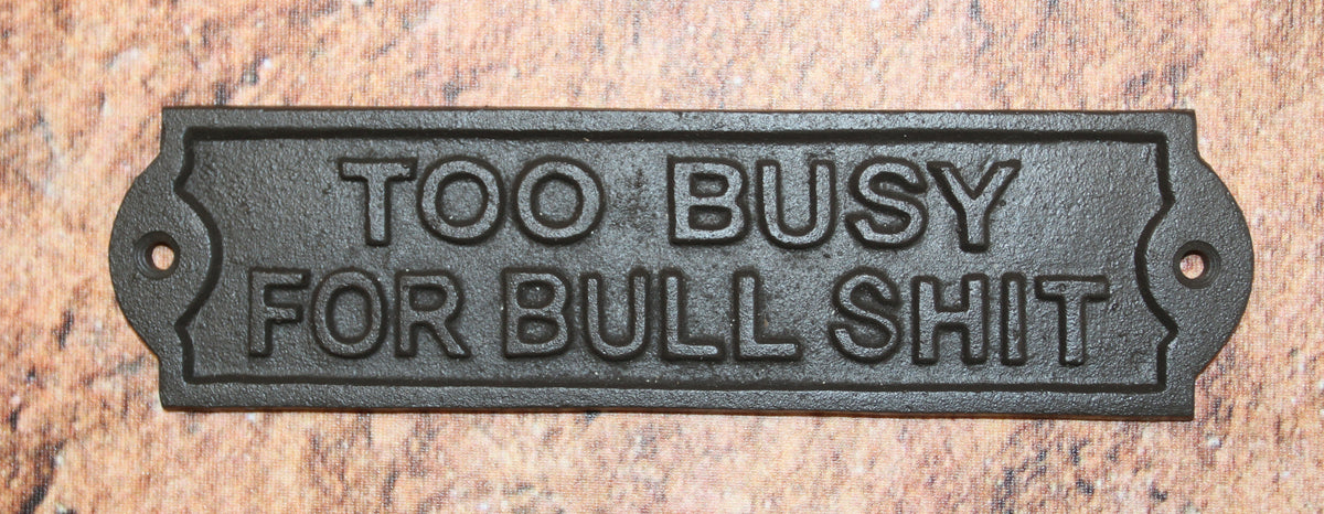2-Humorous Wall Sign, TOO BUSY FOR BULLSHIT, Shop Decor, Country, All Occasion Gifts, W-65