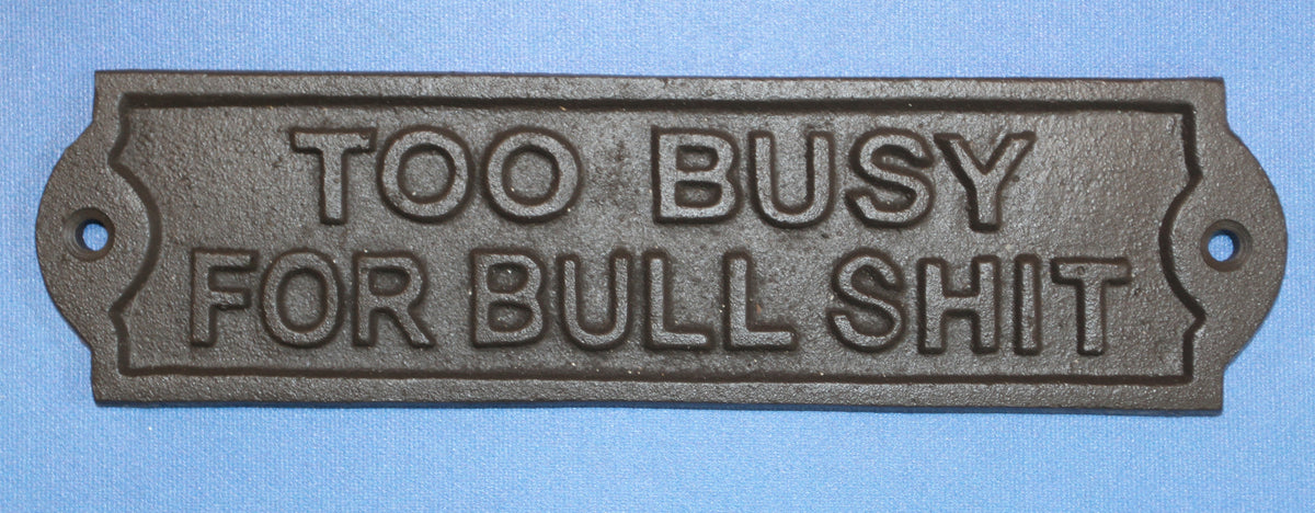 2-Humorous Wall Sign, TOO BUSY FOR BULLSHIT, Shop Decor, Country, All Occasion Gifts, W-65