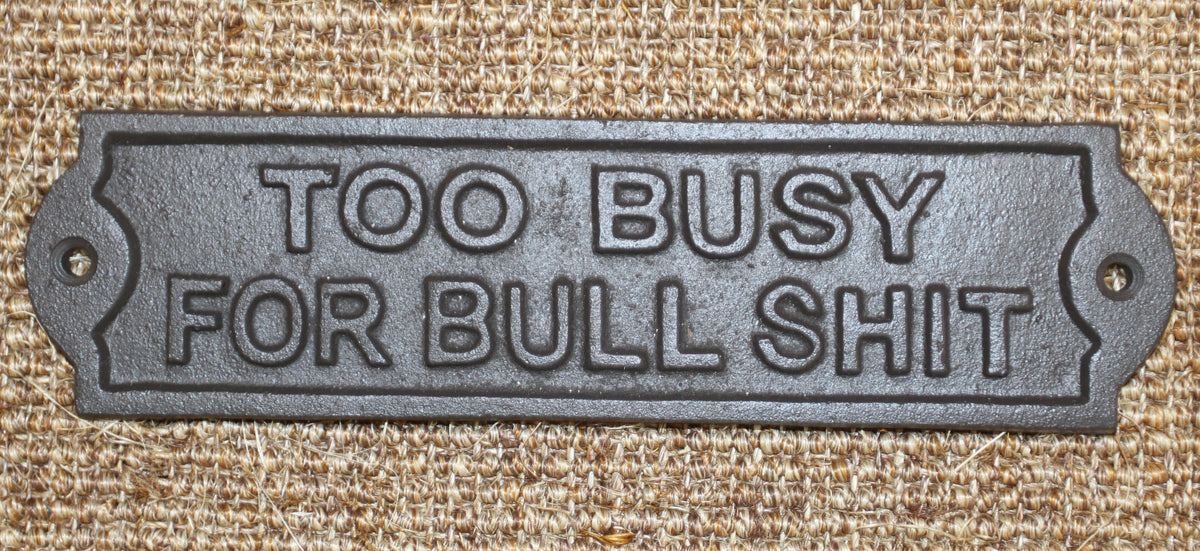 2-Humorous Wall Sign, TOO BUSY FOR BULLSHIT, Shop Decor, Country, All Occasion Gifts, W-65