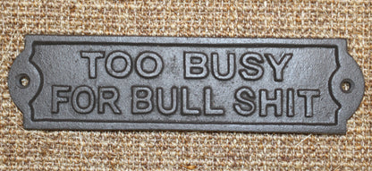 2-Humorous Wall Sign, TOO BUSY FOR BULLSHIT, Shop Decor, Country, All Occasion Gifts, W-65