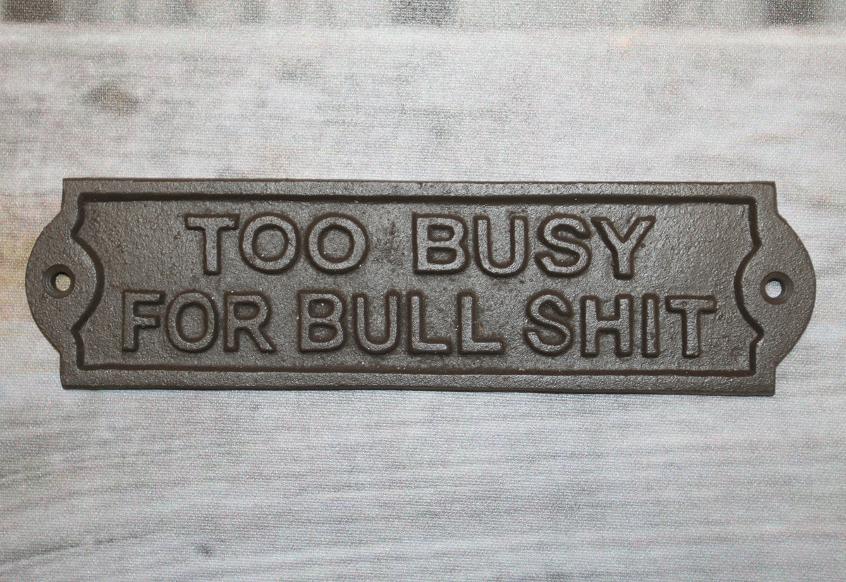 2-Humorous Wall Sign, TOO BUSY FOR BULLSHIT, Shop Decor, Country, All Occasion Gifts, W-65