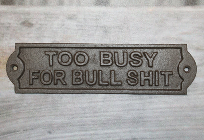 2-Humorous Wall Sign, TOO BUSY FOR BULLSHIT, Shop Decor, Country, All Occasion Gifts, W-65