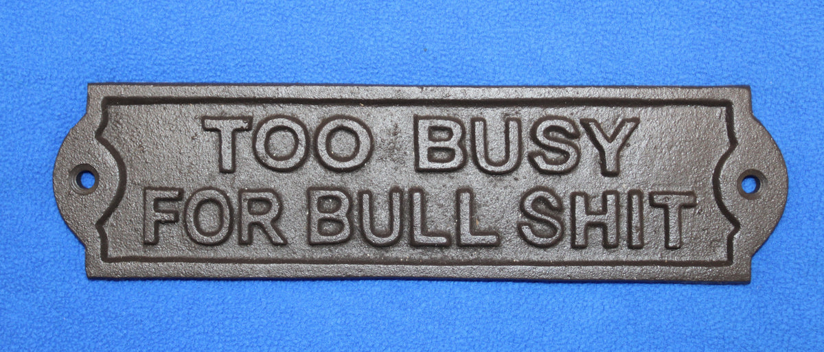 2-Humorous Wall Sign, TOO BUSY FOR BULLSHIT, Shop Decor, Country, All Occasion Gifts, W-65