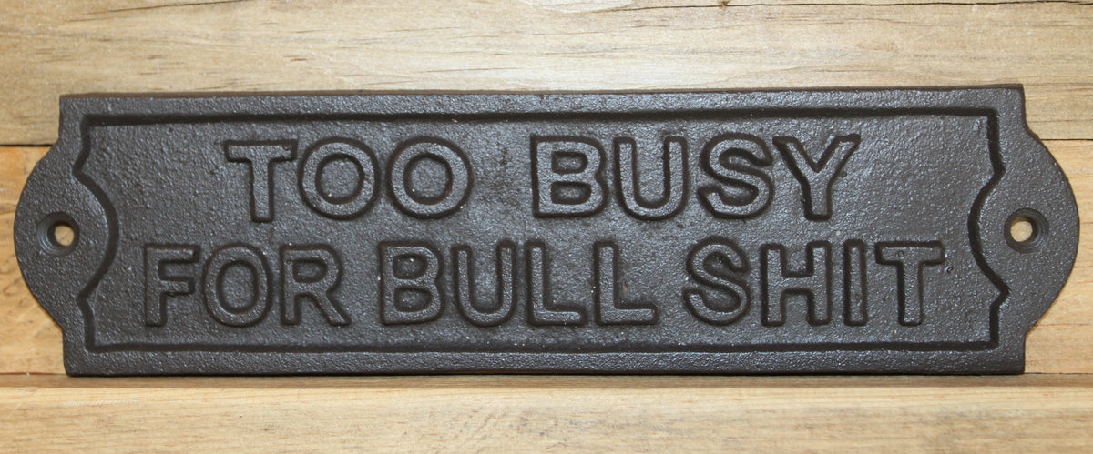 2-Humorous Wall Sign, TOO BUSY FOR BULLSHIT, Shop Decor, Country, All Occasion Gifts, W-65