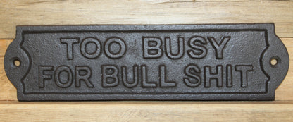 2-Humorous Wall Sign, TOO BUSY FOR BULLSHIT, Shop Decor, Country, All Occasion Gifts, W-65