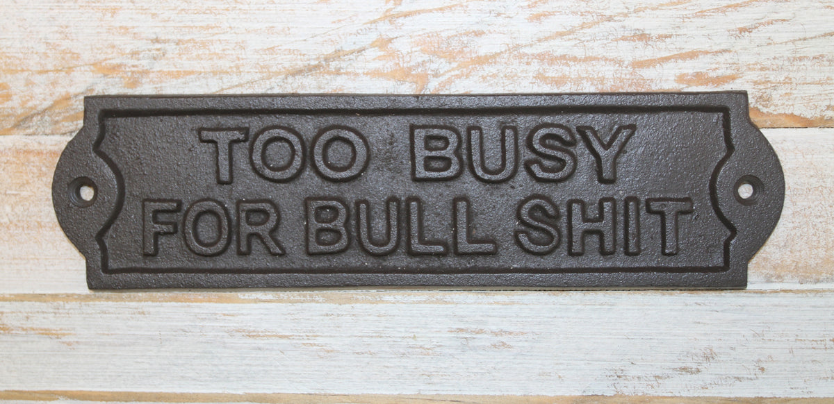 2-Humorous Wall Sign, TOO BUSY FOR BULLSHIT, Shop Decor, Country, All Occasion Gifts, W-65