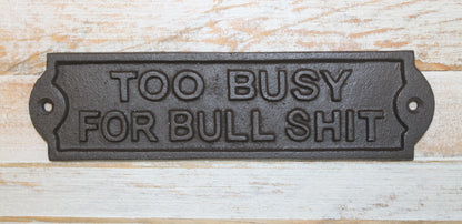 2-Humorous Wall Sign, TOO BUSY FOR BULLSHIT, Shop Decor, Country, All Occasion Gifts, W-65