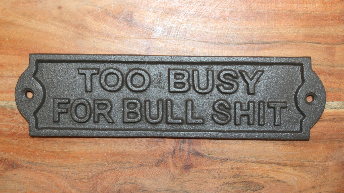 2-Humorous Wall Sign, TOO BUSY FOR BULLSHIT, Shop Decor, Country, All Occasion Gifts, W-65